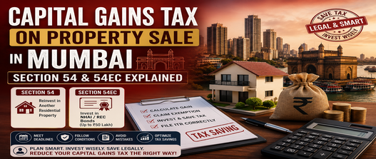 Capital Gains Tax on Property Sale in Mumbai — Section 54 &amp; 54EC (82 &amp; 85 of ITA 2025) Explained